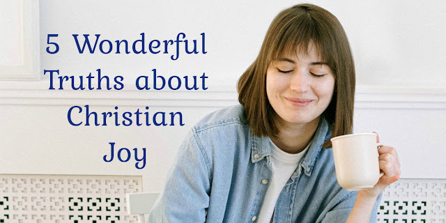 This 1-minute devotion offers 5 wonderful truths about Christian joy. Read it and Rejoice!