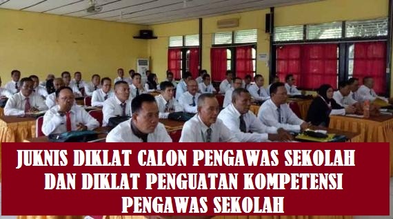  Juknis Diklat Calon Pengawas Sekolah dan Diklat Penguatan Kompetensi Pengawas Sekolah 