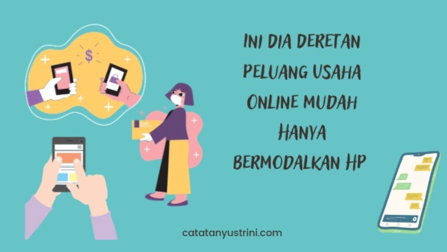 Ini Deretan Peluang Usaha Online Mudah Hanya Bermodalkan HP