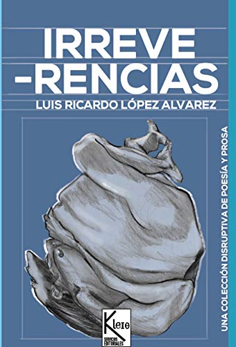 Portada del libro Irreverencias de Luis Ricardo López Alvarez