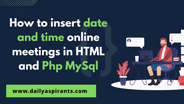 How to insert date and time online meetings in HTML and PHP MySQL