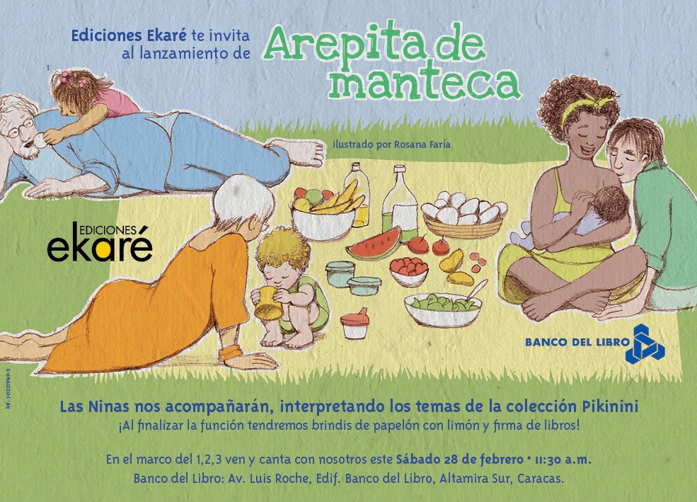 Ediciones Ekaré presenta: “Arepita de manteca pa’ mamá que da la teta… Arepita de cebada pa’ papá que da empanada”.