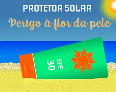 Protetor solar: perigo à flor da pele