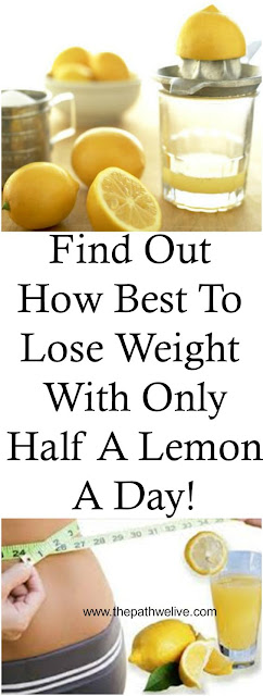 Find Out How Best To Lose Weight With Only Half A Lemon A Day!