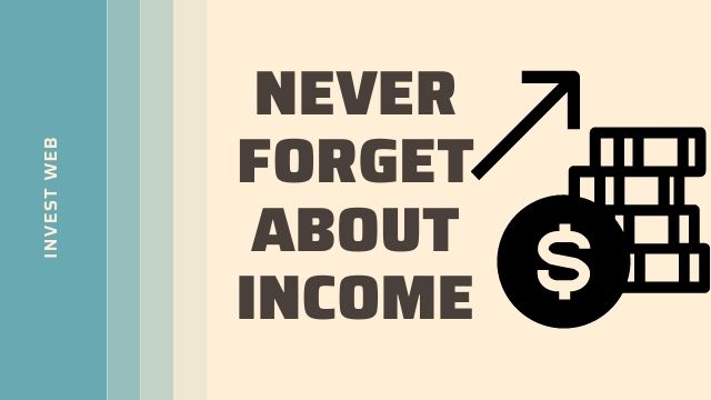 Never Forget About Income