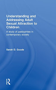 Understanding and Addressing Adult Sexual Attraction to Children: A Study of Paedophiles in Contemporary Society