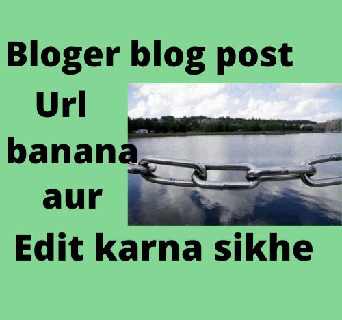 Bloger blog post url aur edit