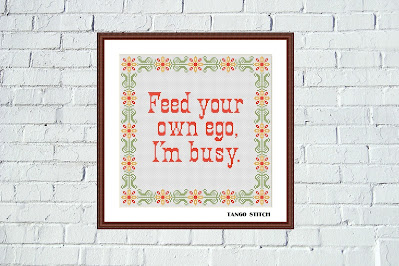 Feed your own ego funny sarcastic quote cross stitch pattern