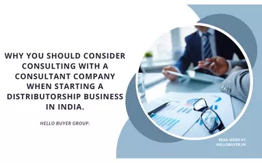 Why You Should Consider Consulting with a consultant Company When Starting a Distributorship Business in India.