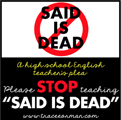 Please stop teaching "Said is dead"  Read more: http://www.traceeorman.com/2012/10/an-english-teachers-plea-to-keep-said.html