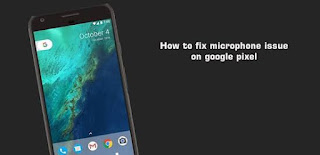 fix google pixel microphone