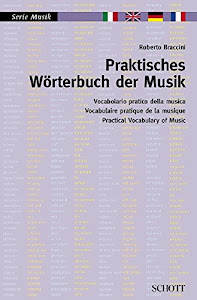 Praktisches Wörterbuch der Musik: Italienisch - Englisch - Deutsch - Französisch (Serie Musik)
