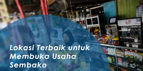 Ketahui, Ini Dia Lokasi Terbaik untuk Membuka Usaha Sembako