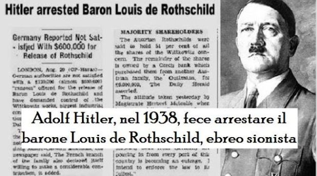 Quando nel 1938 Adolf Hitler fece arrestare Il Barone Louis de Rothschild, membro della potente famiglia usurai