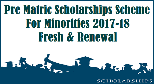 Pre Matric Scholarships Scheme For Minorities 2017-18 Fresh & Renewal - how to apply - Guildlines