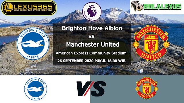 Prediksi Skor Brighton Hove Albion vs Manchester United 26 September 2020