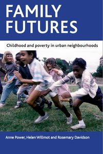 Family Futures Childhood And Poverty In Urban Neighbourhoods