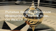 Putaran Bandul Pendulum Membuktikan Rotasi Bumi, Oh Really ??