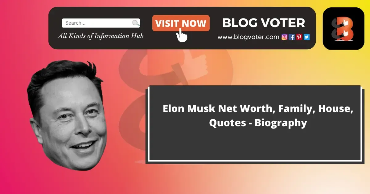 Elon Musk Net Worth, Family, House, Quotes - Biography
