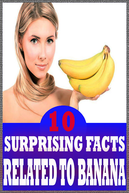 10 SURPRISING FACTS RELATED TO BANANA