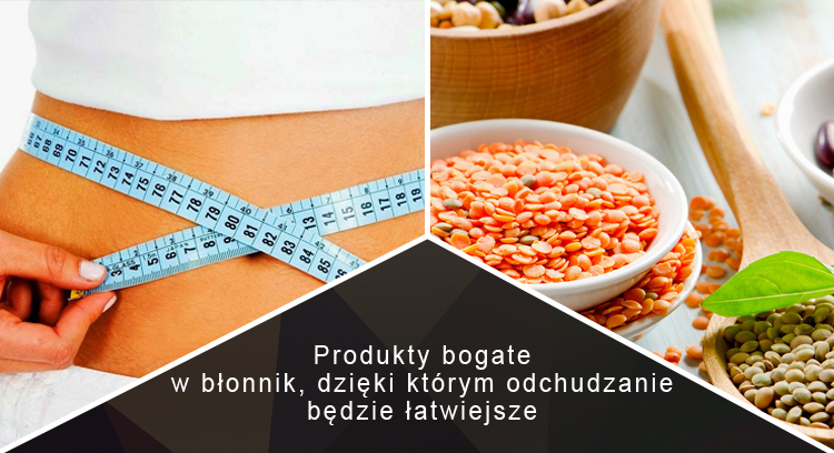 Produkty bogate w błonnik, dzięki którym odchudzanie będzie łatwiejsze