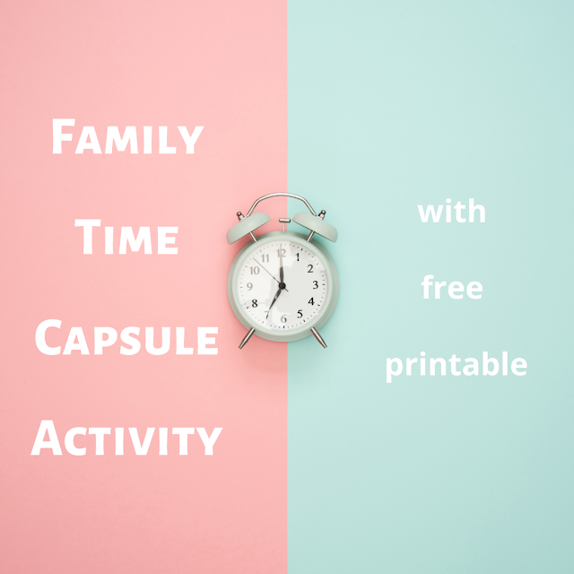 Family Time Capsule Activity - with free printable