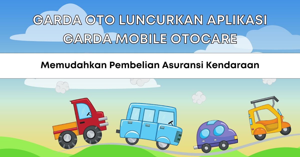 Cara Menggunakan Aplikasi Garda Oto Untuk Asuransi Mobil