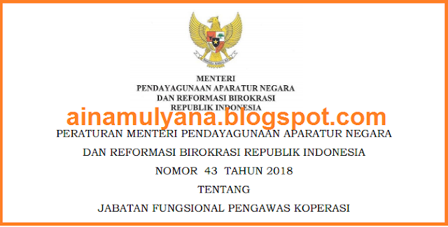  Permenpan RB atau Peraturan Menpan RB Nomor   Permenpan RB No  43  [Tahun] 2018 (Tentang) Jabatan Fungsional PENGAWAS KOPERASI