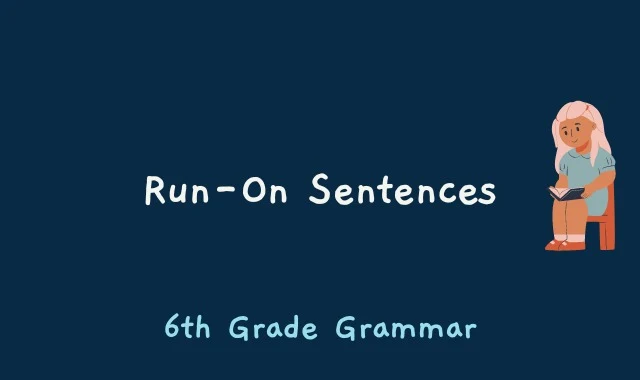 Run-On Sentences - 6th Grade Grammar