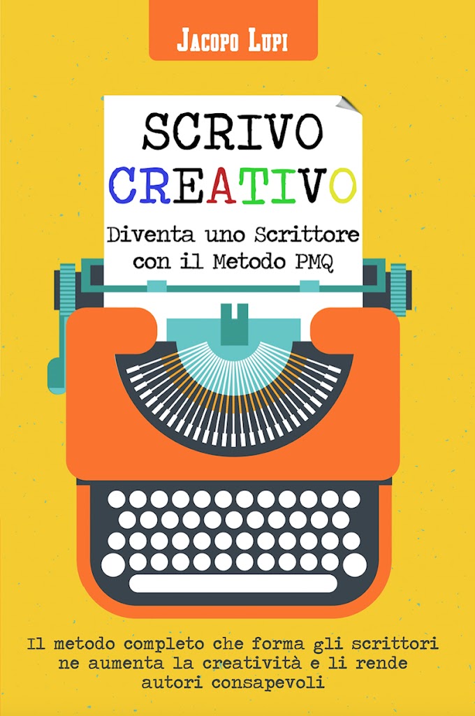 Libri: 'Scrivo creativo. Diventa uno scrittore con il metodo PMQ' di Jacopo Lupi