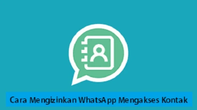 Cara Mengizinkan WhatsApp Mengakses Kontak