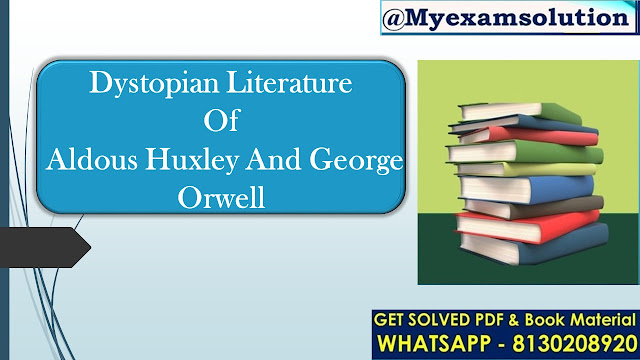 The dystopian literature of Aldous Huxley and George Orwell