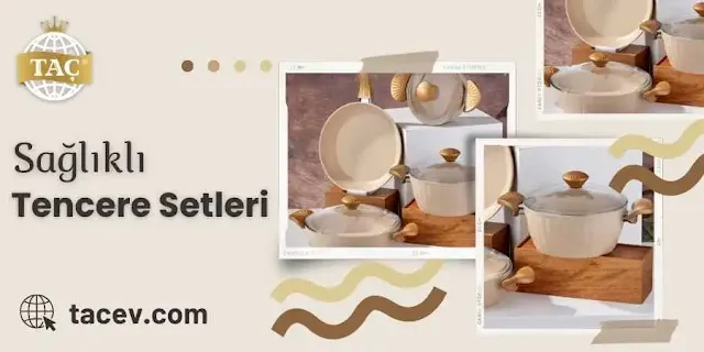 Sağlıklı Taç Tencere Setleri