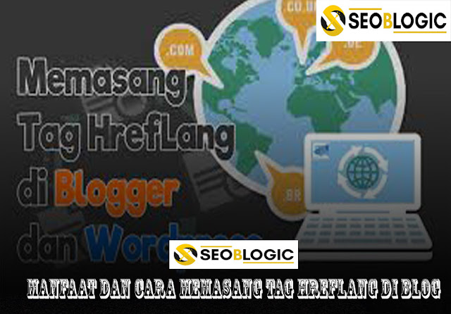 Manfaat dan Cara Memasang Tag Hreflang di Blog