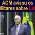 ACM Avisou os Militares Sobre Lula - Vídeo