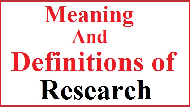 Meaning and Definitions of Research