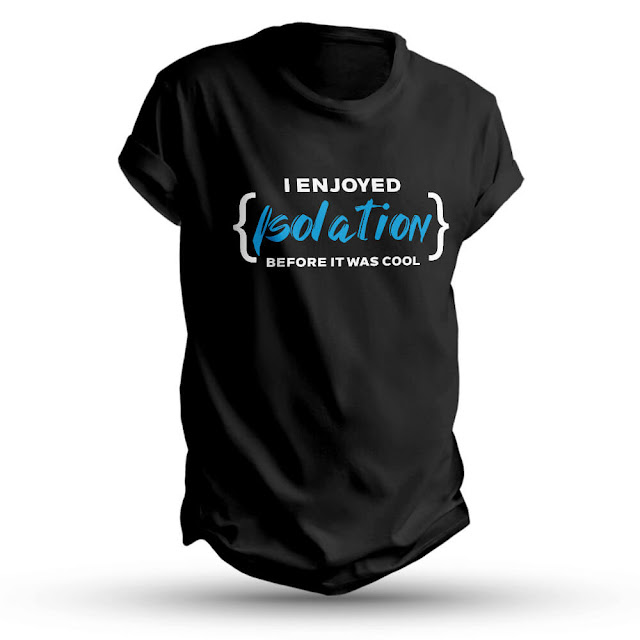 I enjoyed Isolation before it was cool T-shirt | Monkeebespoke Navi Mumbai, Lockdown t-shirts in Navi Mumbai, Qurantine T-shirts in Navi mumbai, Best T-shirts in navi Mumbai,