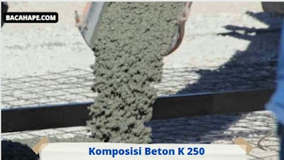 Komposisi Beton K 250