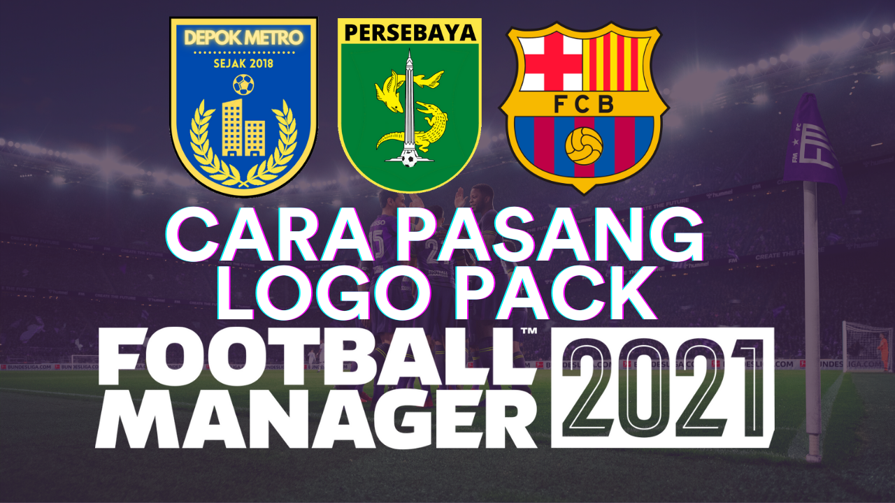  Cara  Pasang  Logo  Klub dan Timnas di Football Manager 2022 
