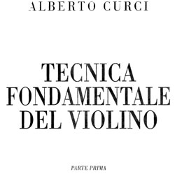 Manuale e metodo violinistico del grande Alberto Curci