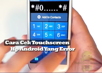 cara mengecek touchscreen hp android yang error