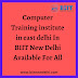 BIIT New Delhi Computer Institute In East Delhi