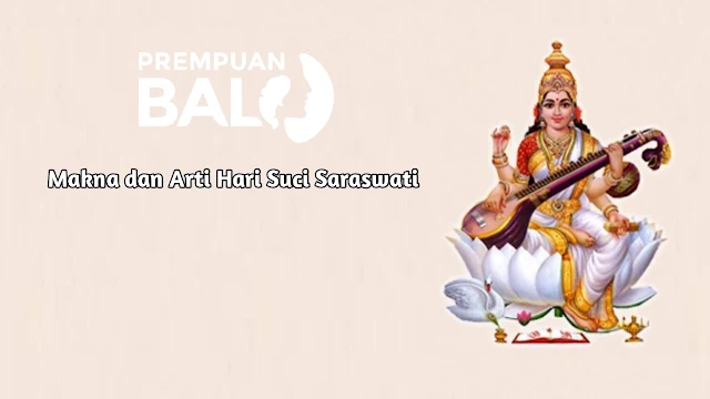 Makna dan Arti Hari Suci Saraswati Bagi Umat Hindu