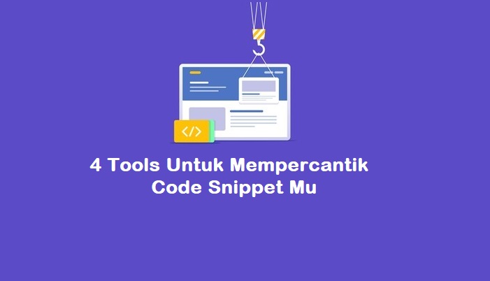 4 Tools untuk Mempercantik Code Snippet mu