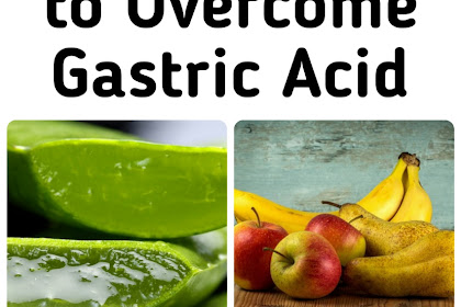 8 Natural Ingredients to Overcome Gastric Acid