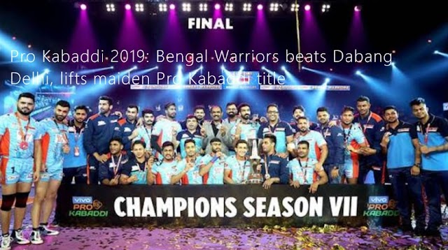 Pro Kabaddi 2019: Bengal Warriors beats Dabang Delhi, lifts maiden Pro Kabaddi title