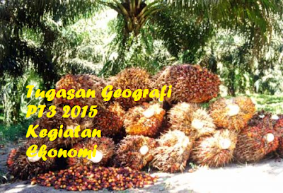 Tugasan Geografi PT3 2015 Kegiatan Ekonomi