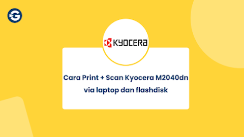 Cara Print + Scan Kyocera M2040dn via laptop dan flashdisk