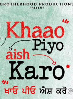 Khaao Piyo Aish Karo Box Office Collection - Here is the Khaao Piyo Aish Karo Punjabi movie cost, profits & Box office verdict Hit or Flop, wiki, Koimoi, Wikipedia, Khaao Piyo Aish Karo, latest update Budget, income, Profit, loss on MT WIKI, Bollywood Hungama, box office india