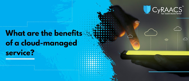 What are the benefits of a cloud-managed service?